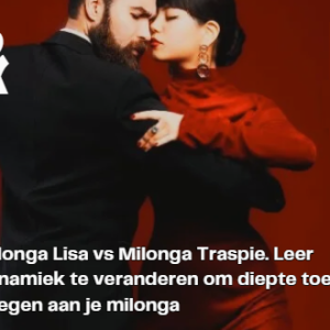 ws4: milonga lisa vs milonga traspie. leer dynamiek te veranderen om diepte toe te voegen aan je milonga.
